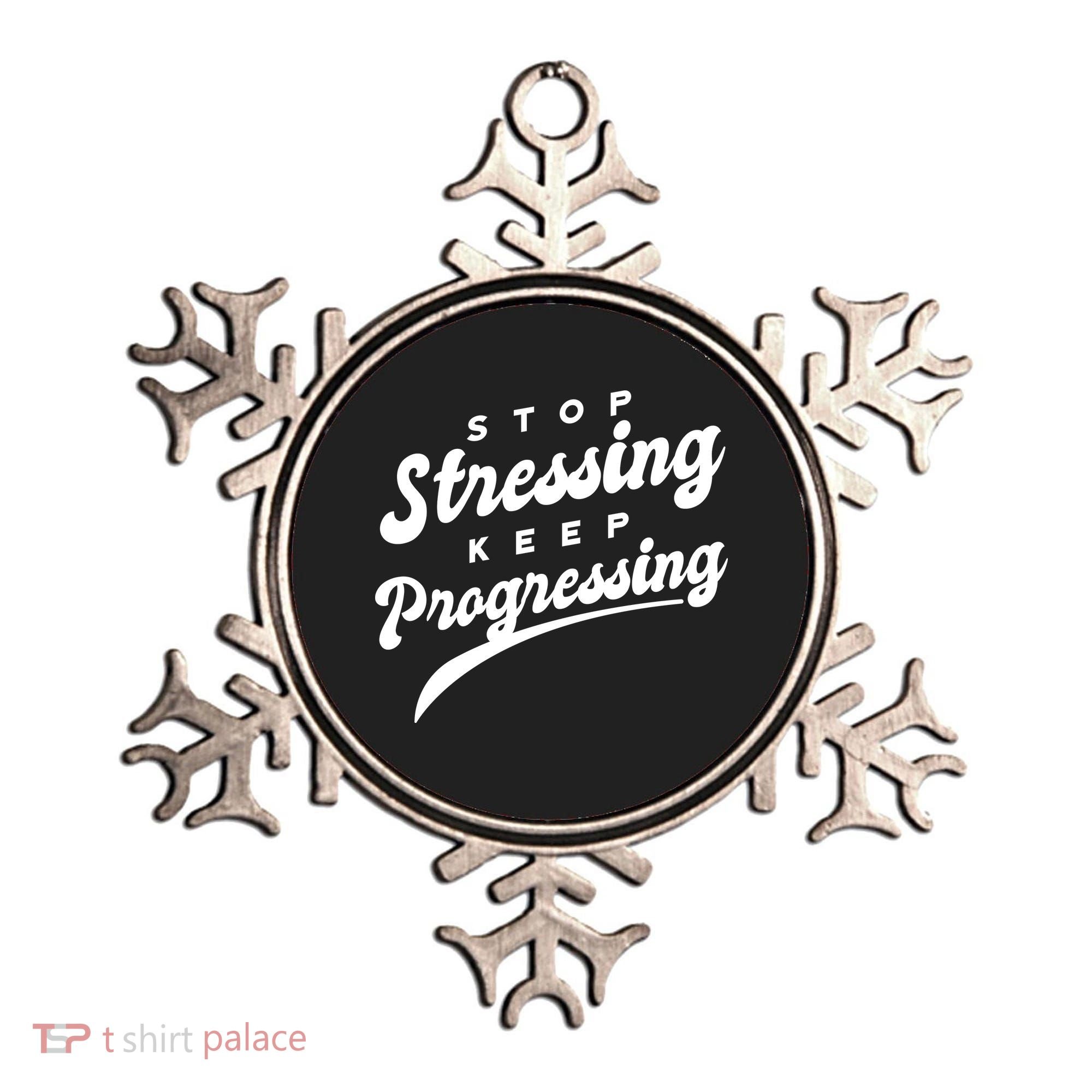 Stop Stressing Keep Progressing Quote Ornament