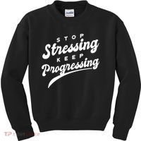 Stop Stressing Keep Progressing Quote Kids Sweatshirt thumb 0