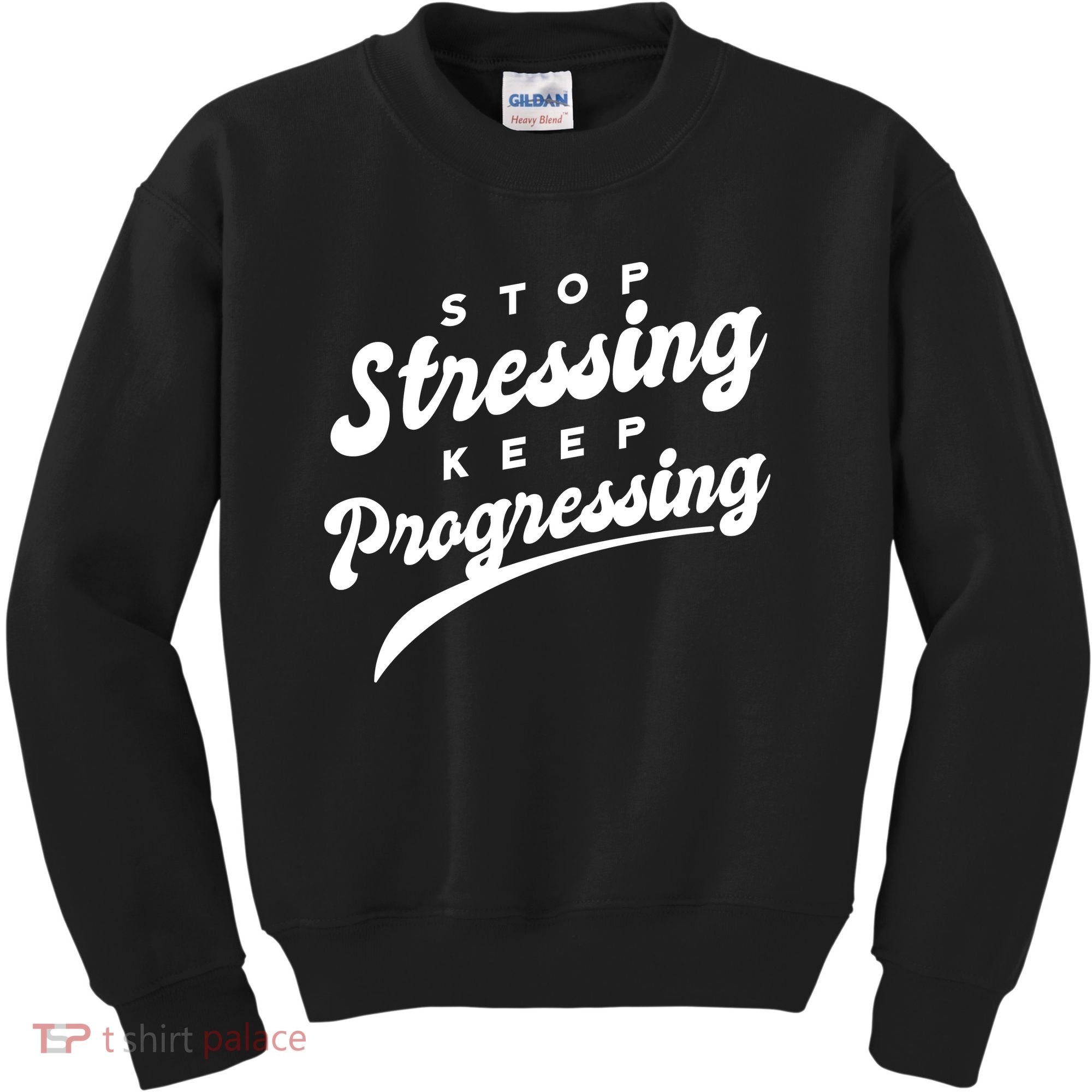 Stop Stressing Keep Progressing Quote Kids Sweatshirt