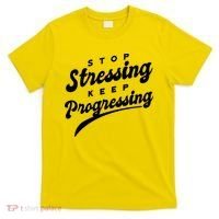Stop Stressing Keep Progressing Quote T-Shirt thumb 0