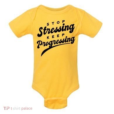 Stop Stressing Keep Progressing Quote Baby Bodysuit