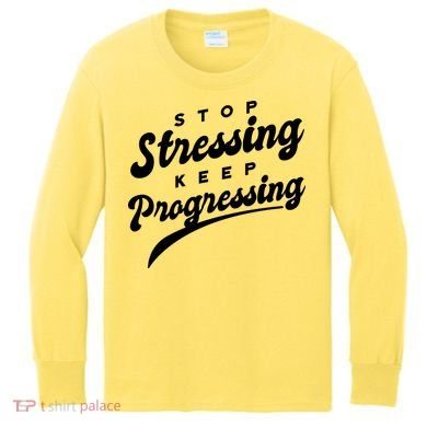 Stop Stressing Keep Progressing Quote Kids Long Sleeve Shirt
