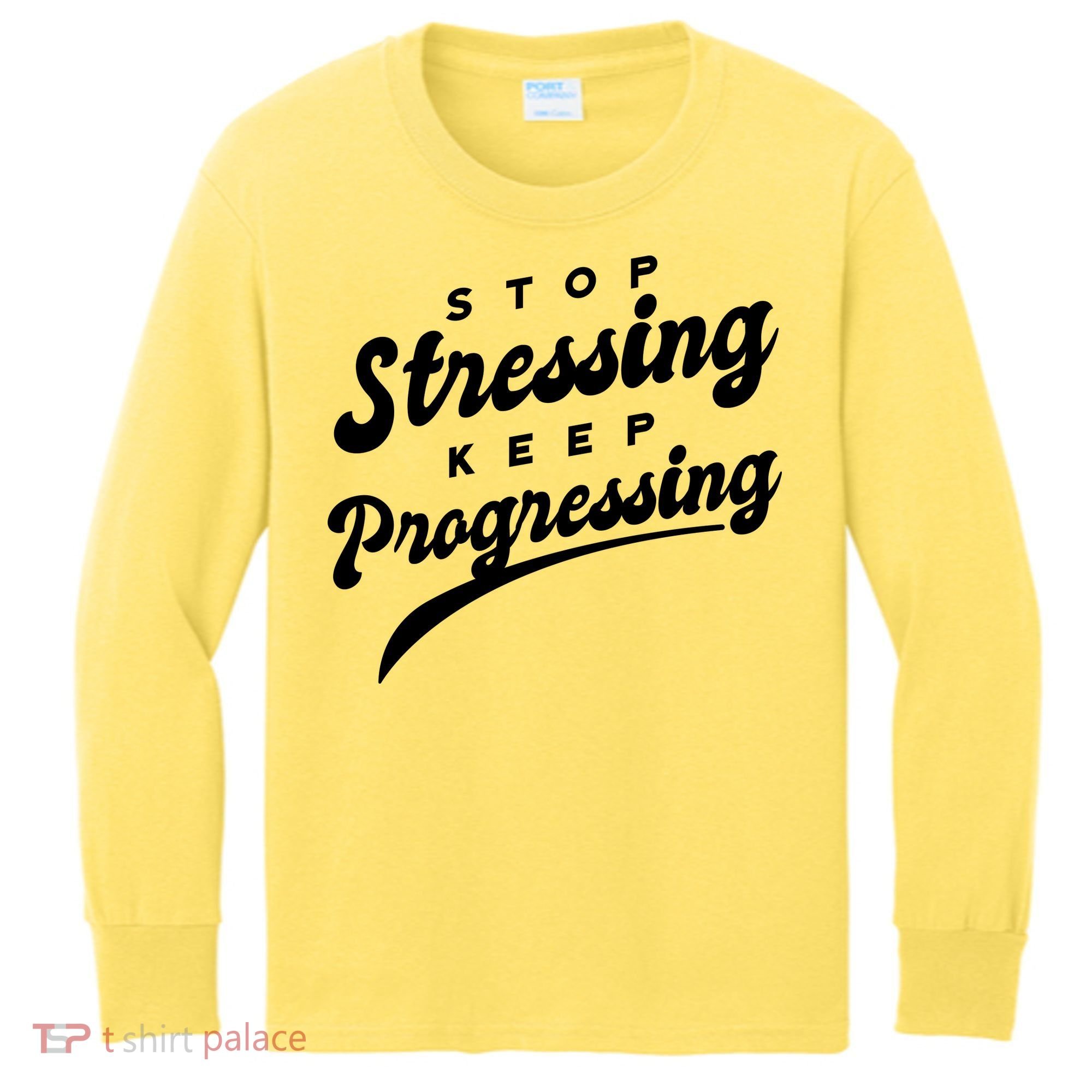 Stop Stressing Keep Progressing Quote Kids Long Sleeve Shirt
