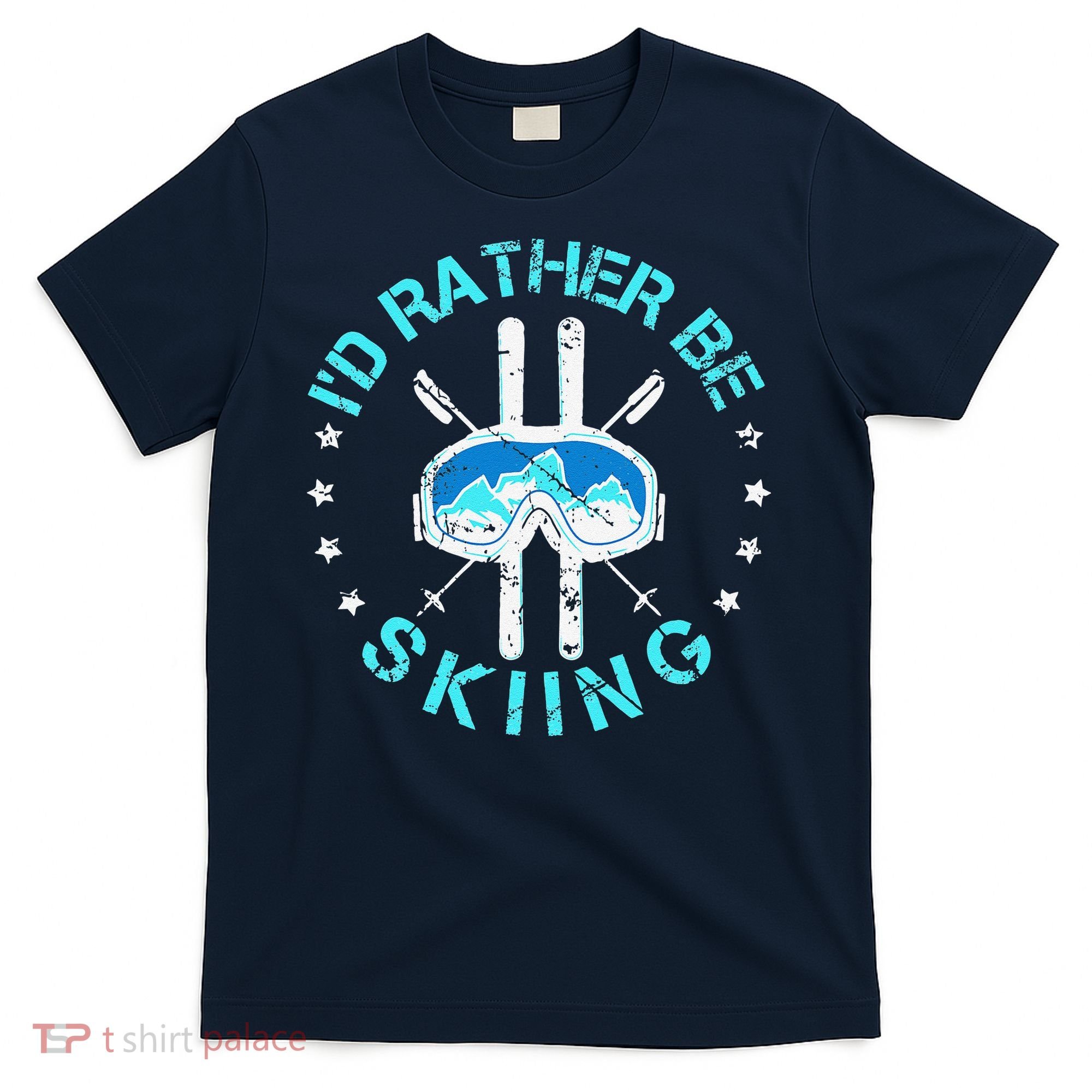 Skiing Skiing Lover I'd Rather Be Skiing T-Shirt