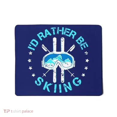 Skiing Skiing Lover I'd Rather Be Skiing Mousepad