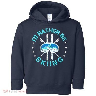 Skiing Skiing Lover I'd Rather Be Skiing Toddler Hoodie