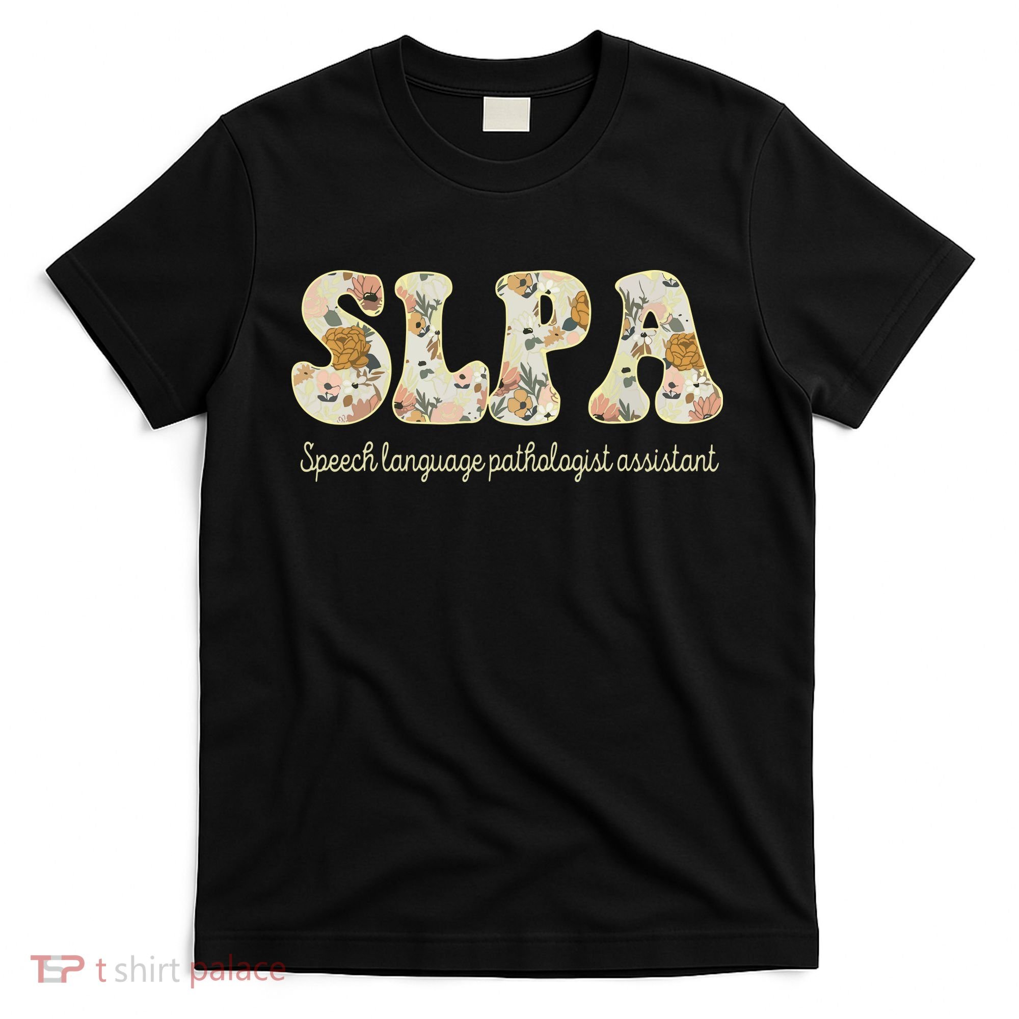 SLPA Speech Language Pathologist Assistant Appreciation T-Shirt