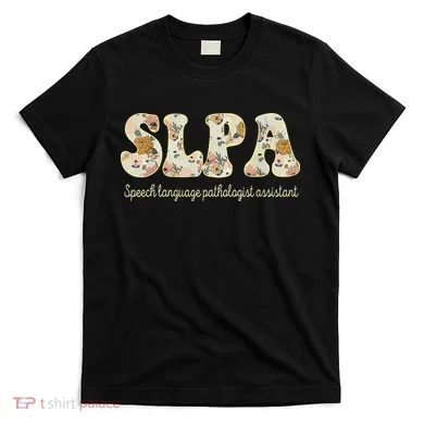 SLPA Speech Language Pathologist Assistant Appreciation T-Shirt
