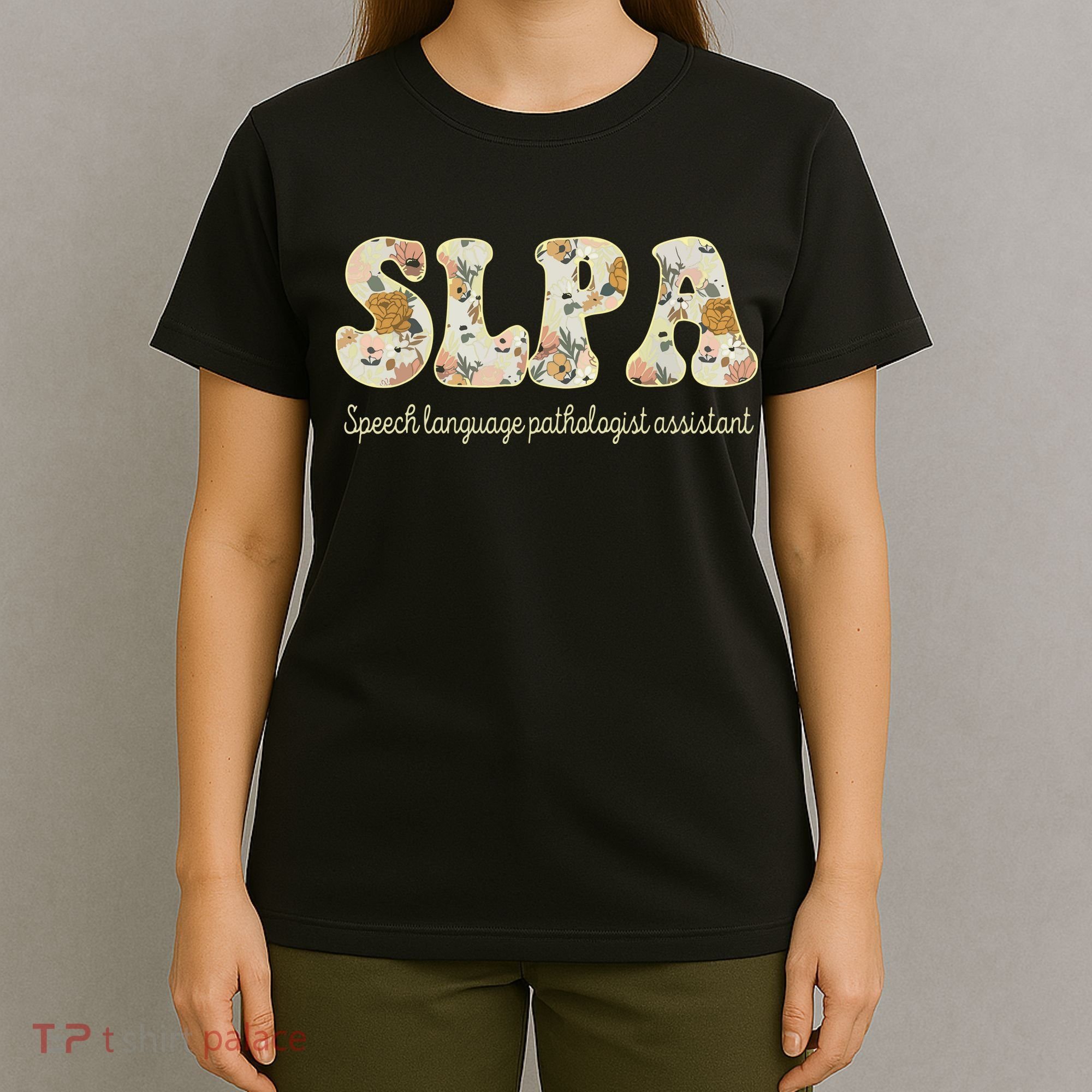 SLPA Speech Language Pathologist Assistant Appreciation T-Shirt