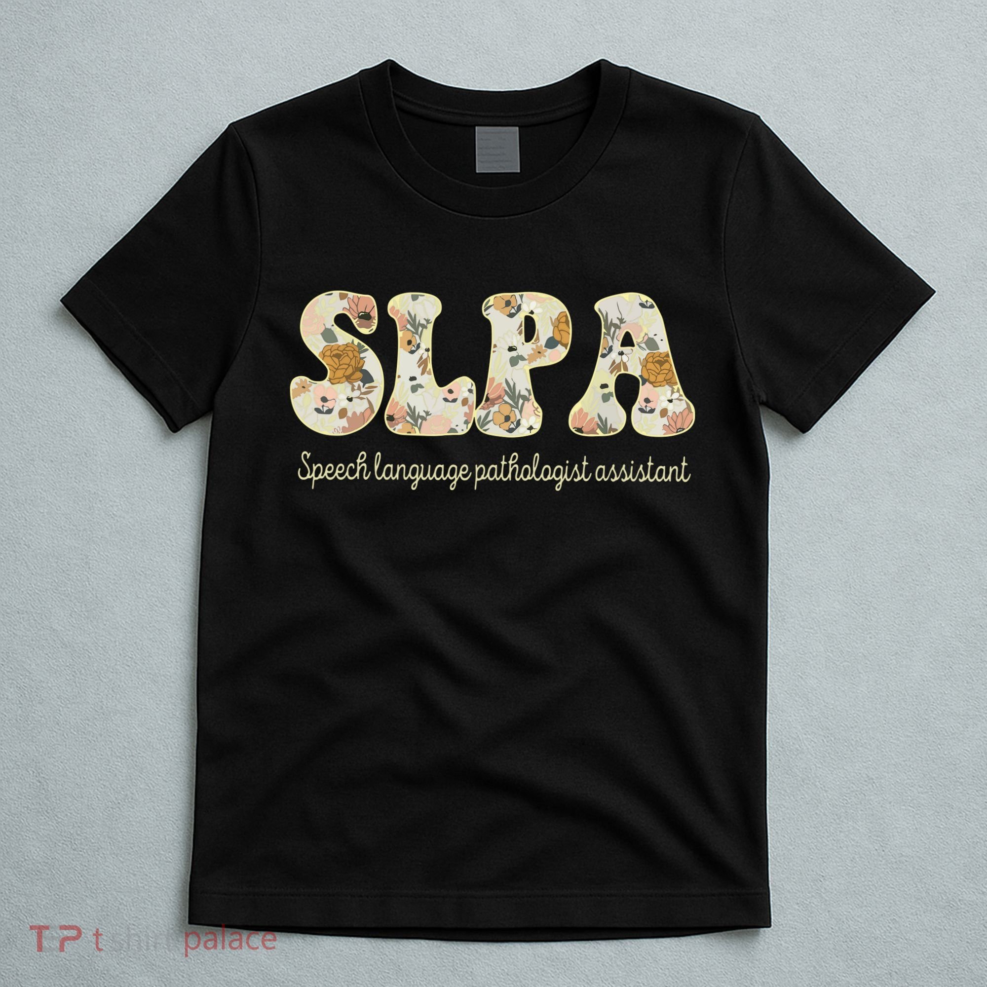 SLPA Speech Language Pathologist Assistant Appreciation T-Shirt