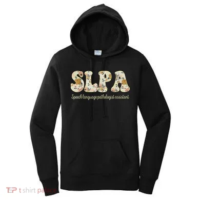 SLPA Speech Language Pathologist Assistant Appreciation Women's Hoodie