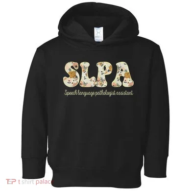 SLPA Speech Language Pathologist Assistant Appreciation Toddler Hoodie