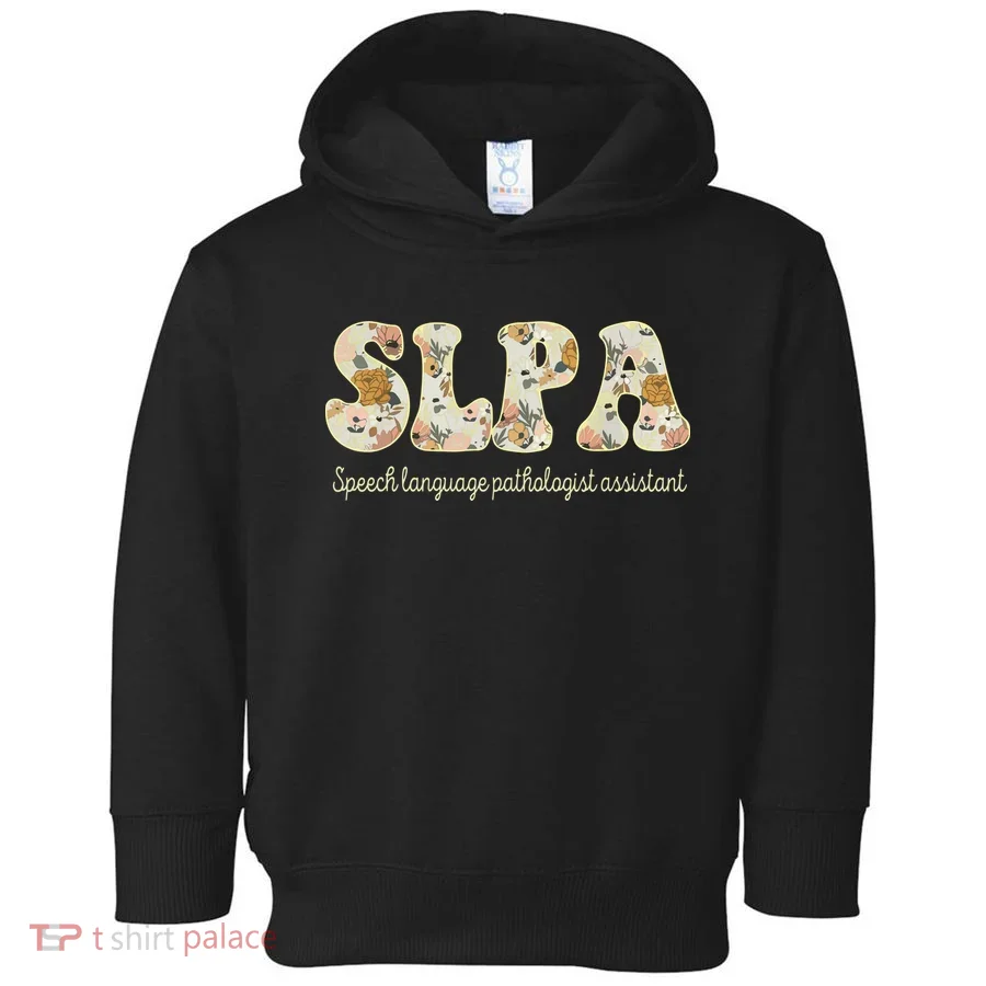 SLPA Speech Language Pathologist Assistant Appreciation Toddler Hoodie