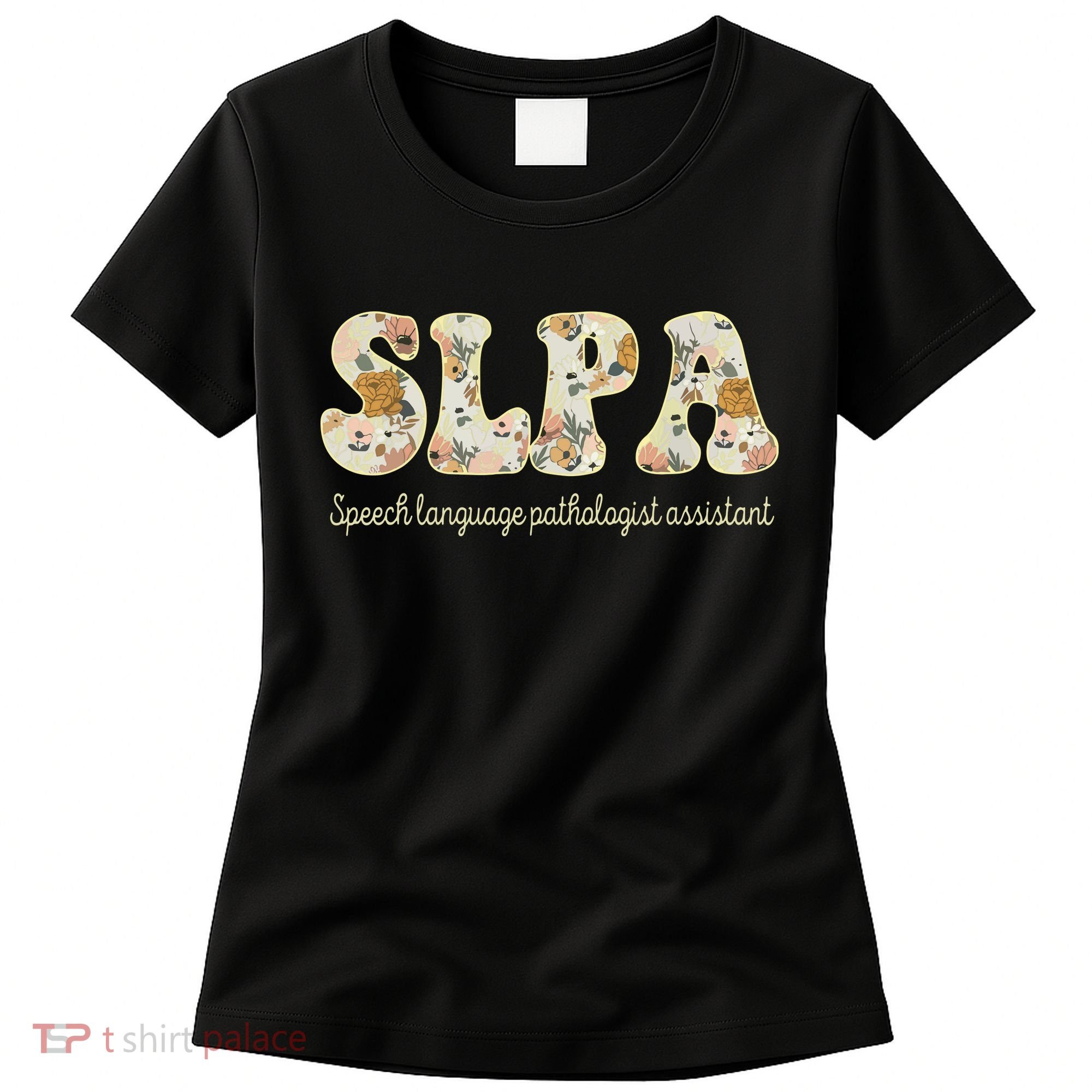 SLPA Speech Language Pathologist Assistant Appreciation Women's T-Shirt