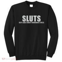 Sluts Sexy Ladies Under Tremendous Stress Sweatshirt thumb 0