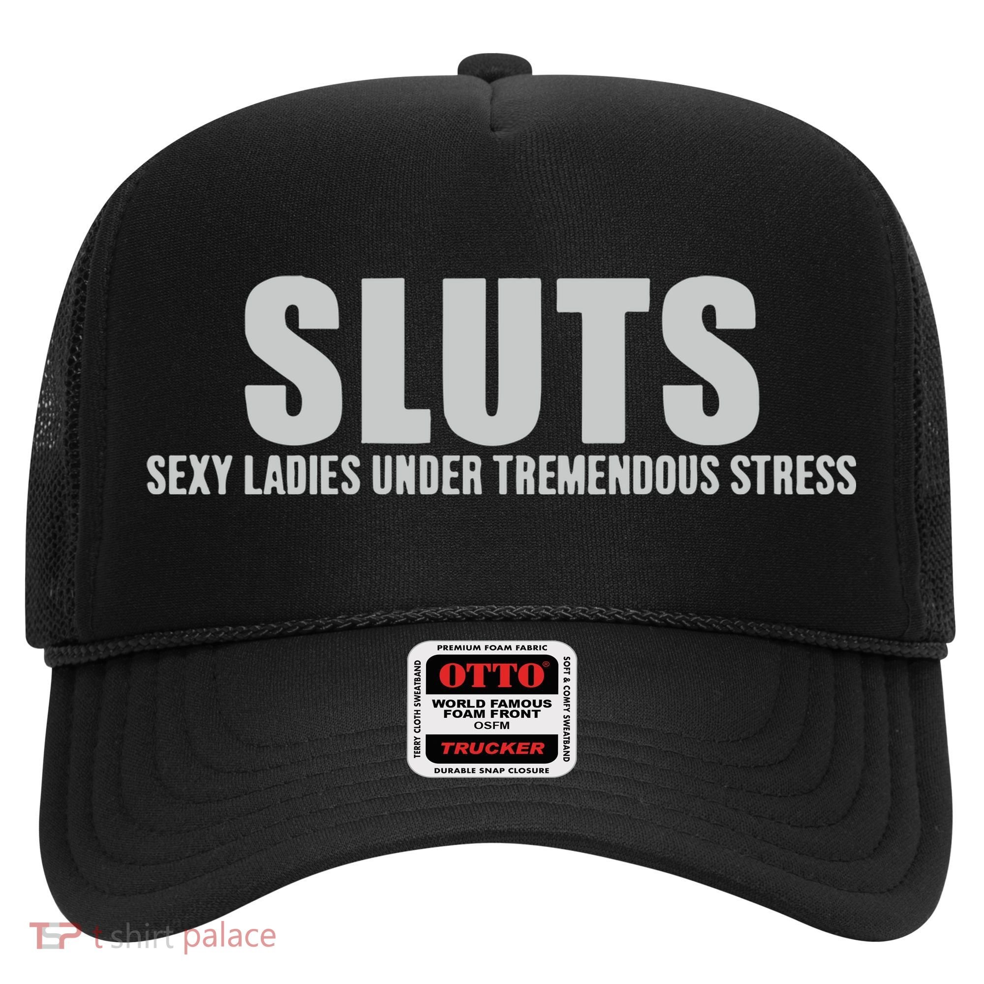 Sluts Sexy Ladies Under Tremendous Stress Hat