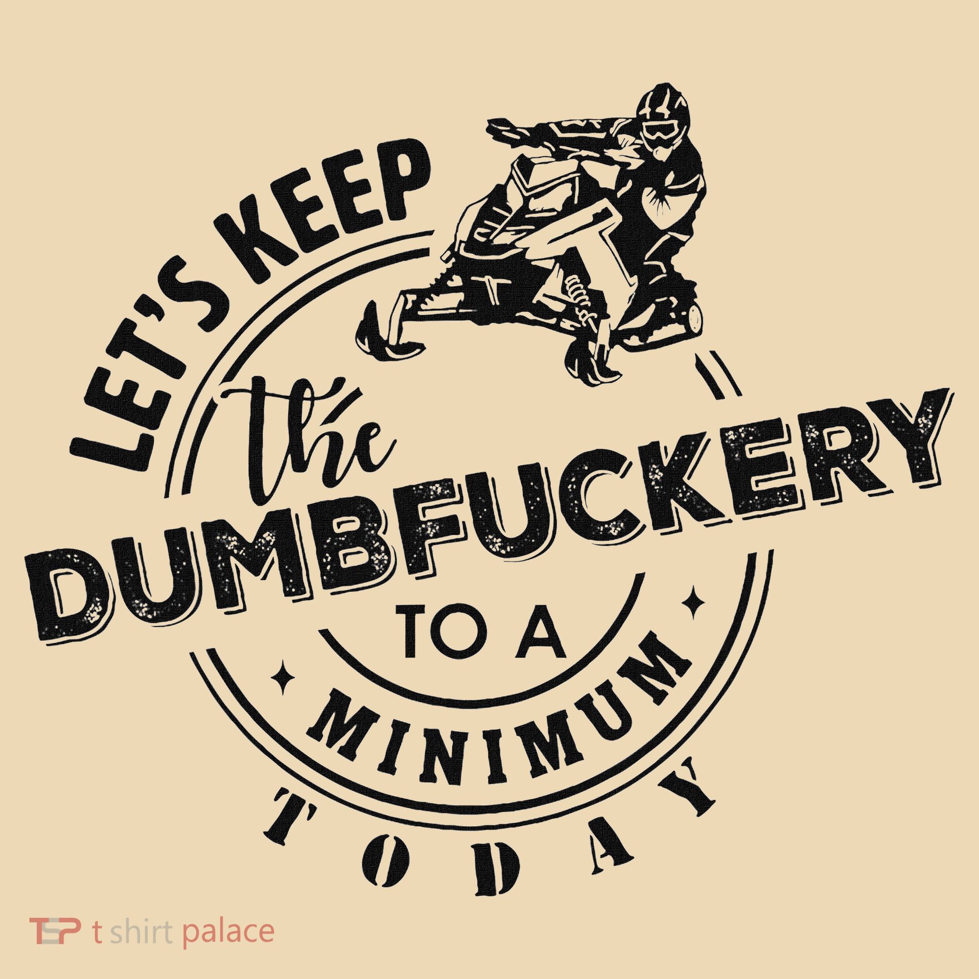 Snowmobile Sled LetS Keep The Dumbfuckery To Minimum Today Tote Bag