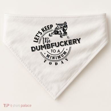Snowmobile Sled LetS Keep The Dumbfuckery To Minimum Today USA-Made Doggie Bandana