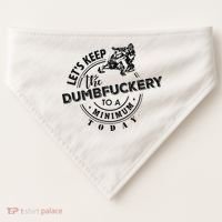 Snowmobile Sled LetS Keep The Dumbfuckery To Minimum Today USA-Made Doggie Bandana thumb 0