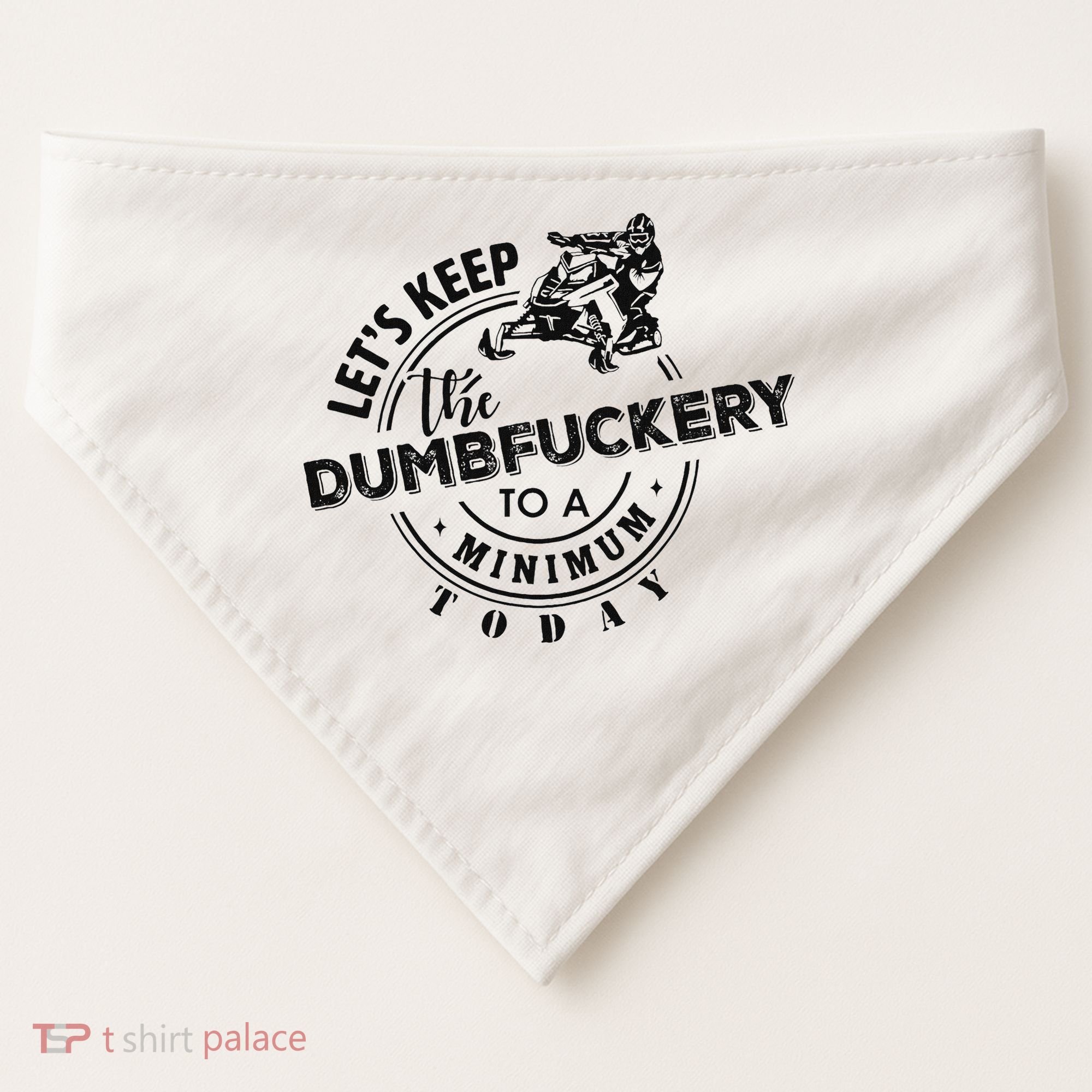 Snowmobile Sled LetS Keep The Dumbfuckery To Minimum Today USA-Made Doggie Bandana