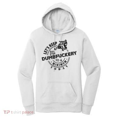 Snowmobile Sled LetS Keep The Dumbfuckery To Minimum Today Women's Hoodie