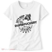 Snowmobile Sled LetS Keep The Dumbfuckery To Minimum Today Women's T-Shirt thumb 0