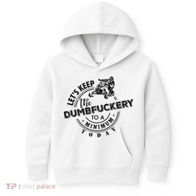 Snowmobile Sled LetS Keep The Dumbfuckery To Minimum Today Kids Hoodie