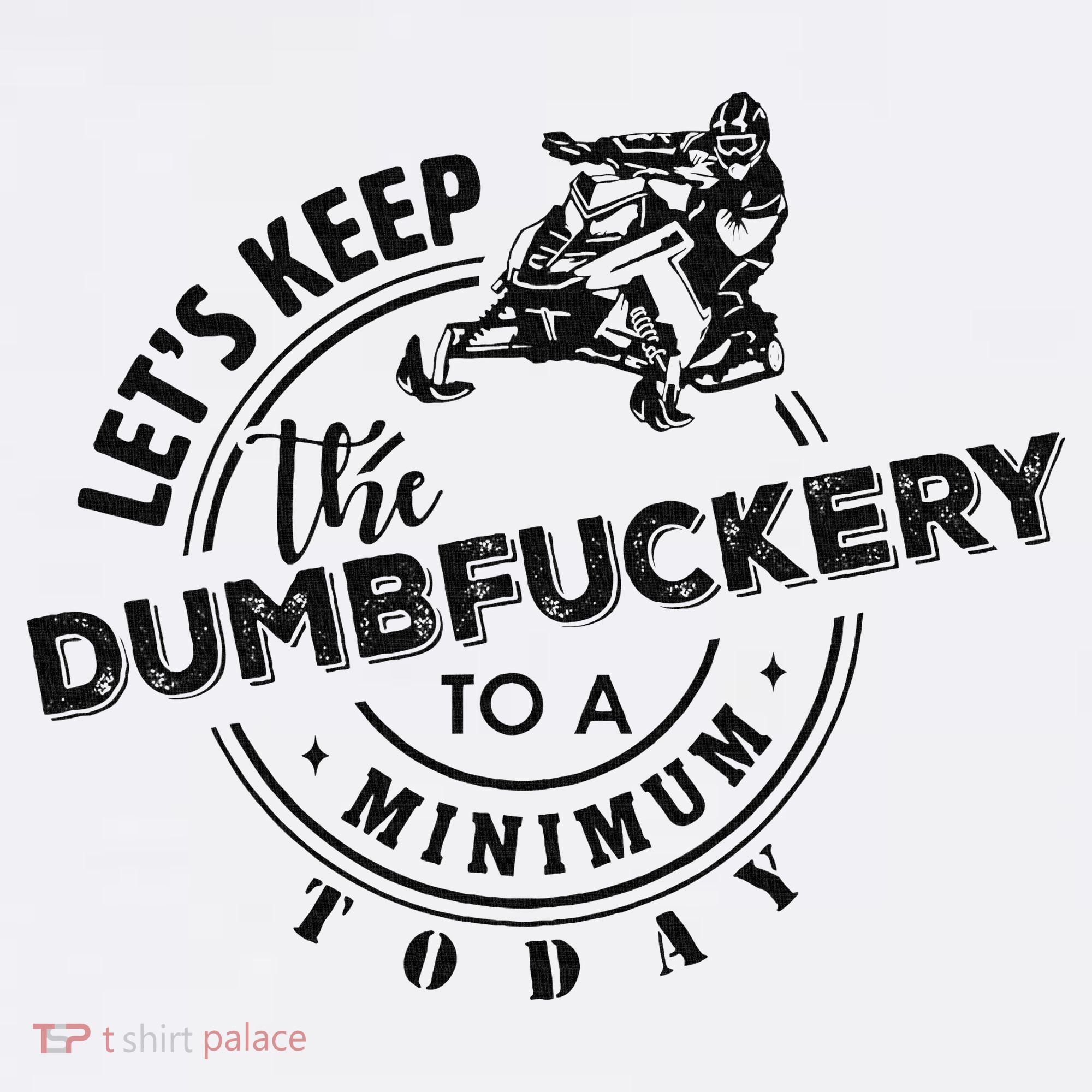 Snowmobile Sled LetS Keep The Dumbfuckery To Minimum Today Kids Hoodie