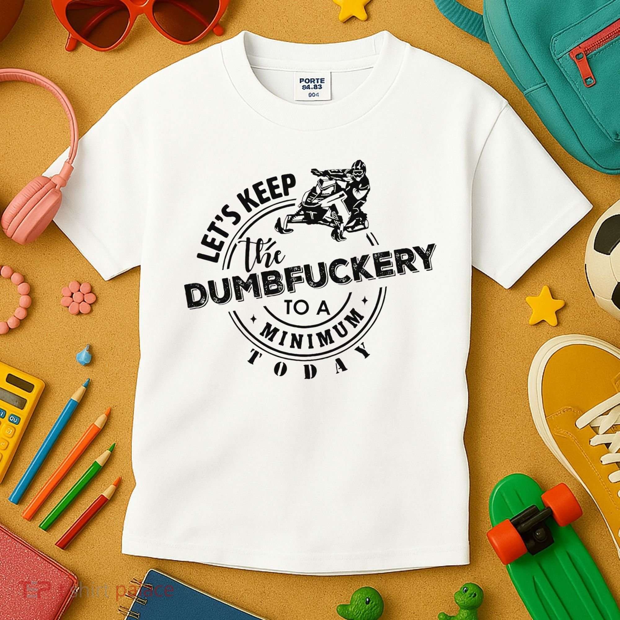 Snowmobile Sled LetS Keep The Dumbfuckery To Minimum Today Kids T-Shirt