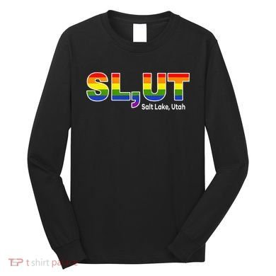 SlUt Salt Lake Utah Lgbtq Pride Funny Sarcasm Saying Long Sleeve Shirt