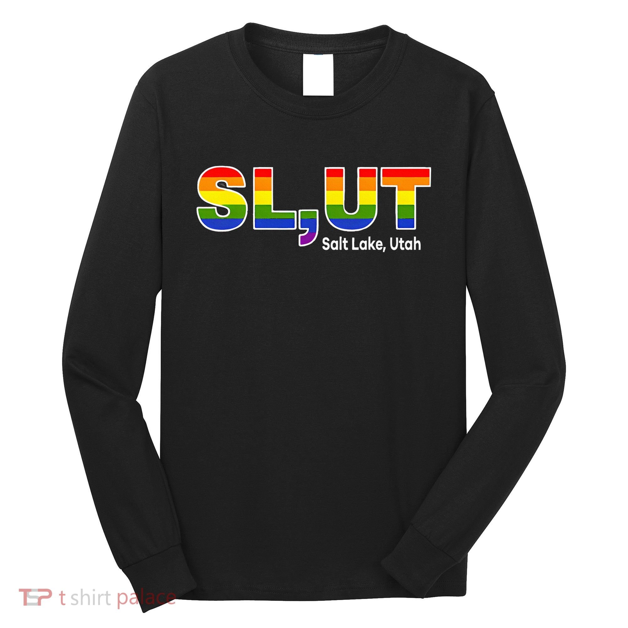 SlUt Salt Lake Utah Lgbtq Pride Funny Sarcasm Saying Long Sleeve Shirt