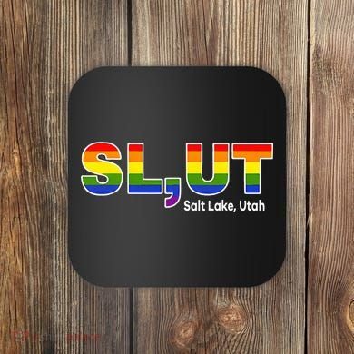 SlUt Salt Lake Utah Lgbtq Pride Funny Sarcasm Saying Coaster