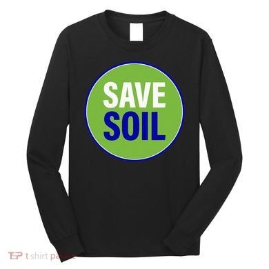 Save Soil Let Us Make It Happen Support Save Soil Movement Long Sleeve Shirt