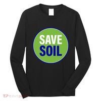 Save Soil Let Us Make It Happen Support Save Soil Movement Long Sleeve Shirt thumb 0