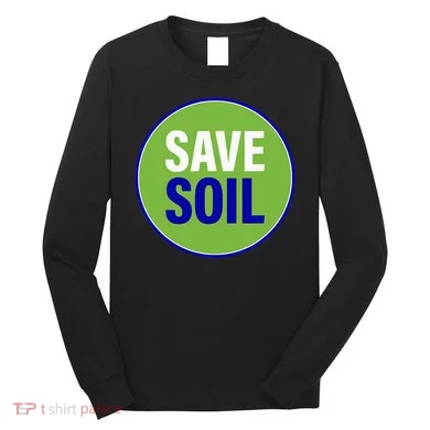 Save Soil Let Us Make It Happen Support Save Soil Movement Long Sleeve Shirt
