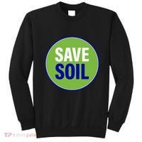 Save Soil Let Us Make It Happen Support Save Soil Movement Sweatshirt thumb 0