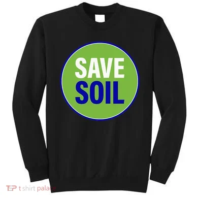 Save Soil Let Us Make It Happen Support Save Soil Movement Sweatshirt