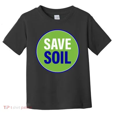 Save Soil Let Us Make It Happen Support Save Soil Movement Toddler T-Shirt