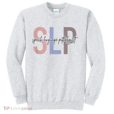 SLP Speech Language Pathologist, Speech Therapy Sweatshirt