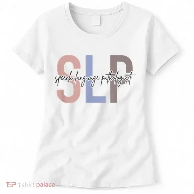 SLP Speech Language Pathologist, Speech Therapy Women's T-Shirt