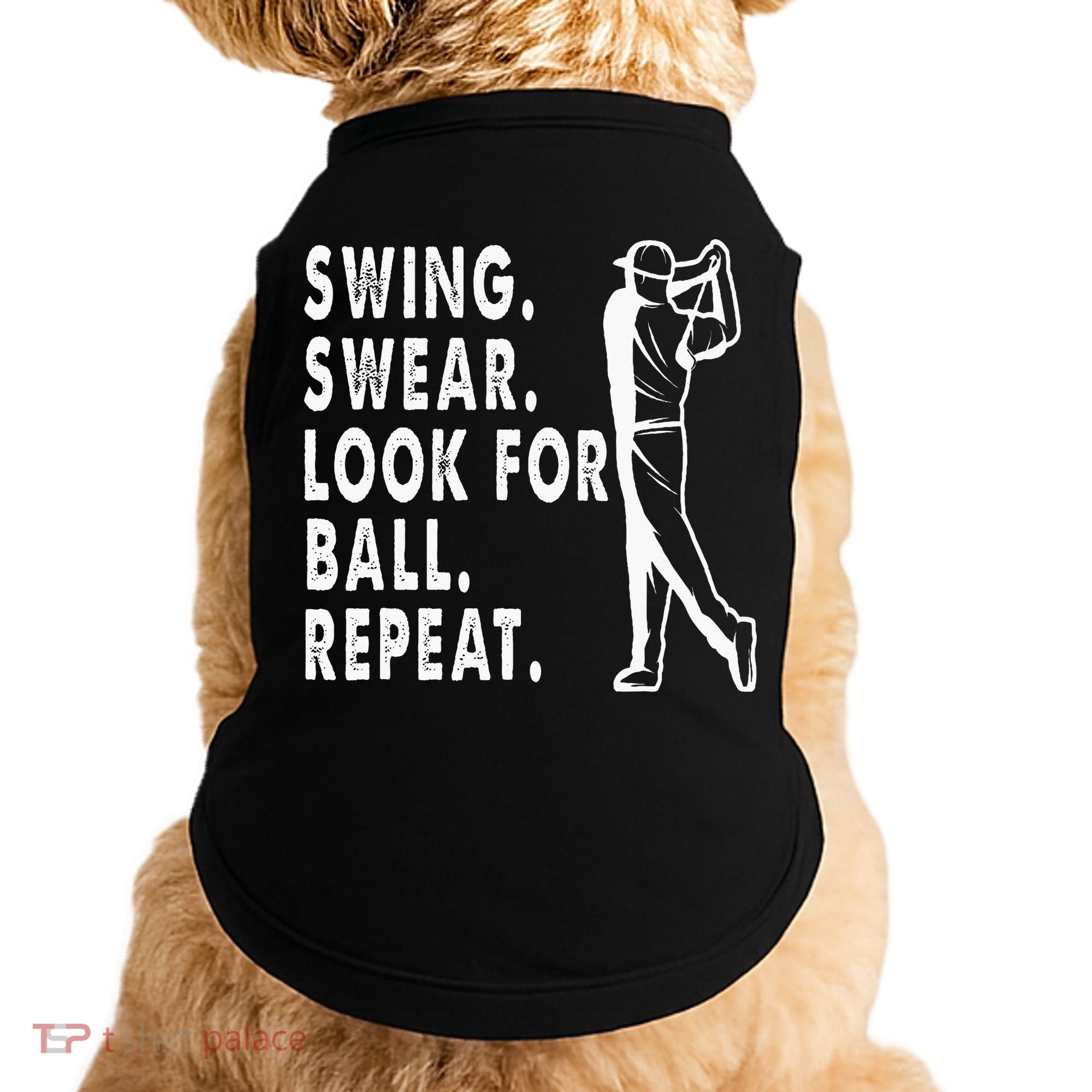 Swing Swear Look For Ball Repeat Doggie Tank