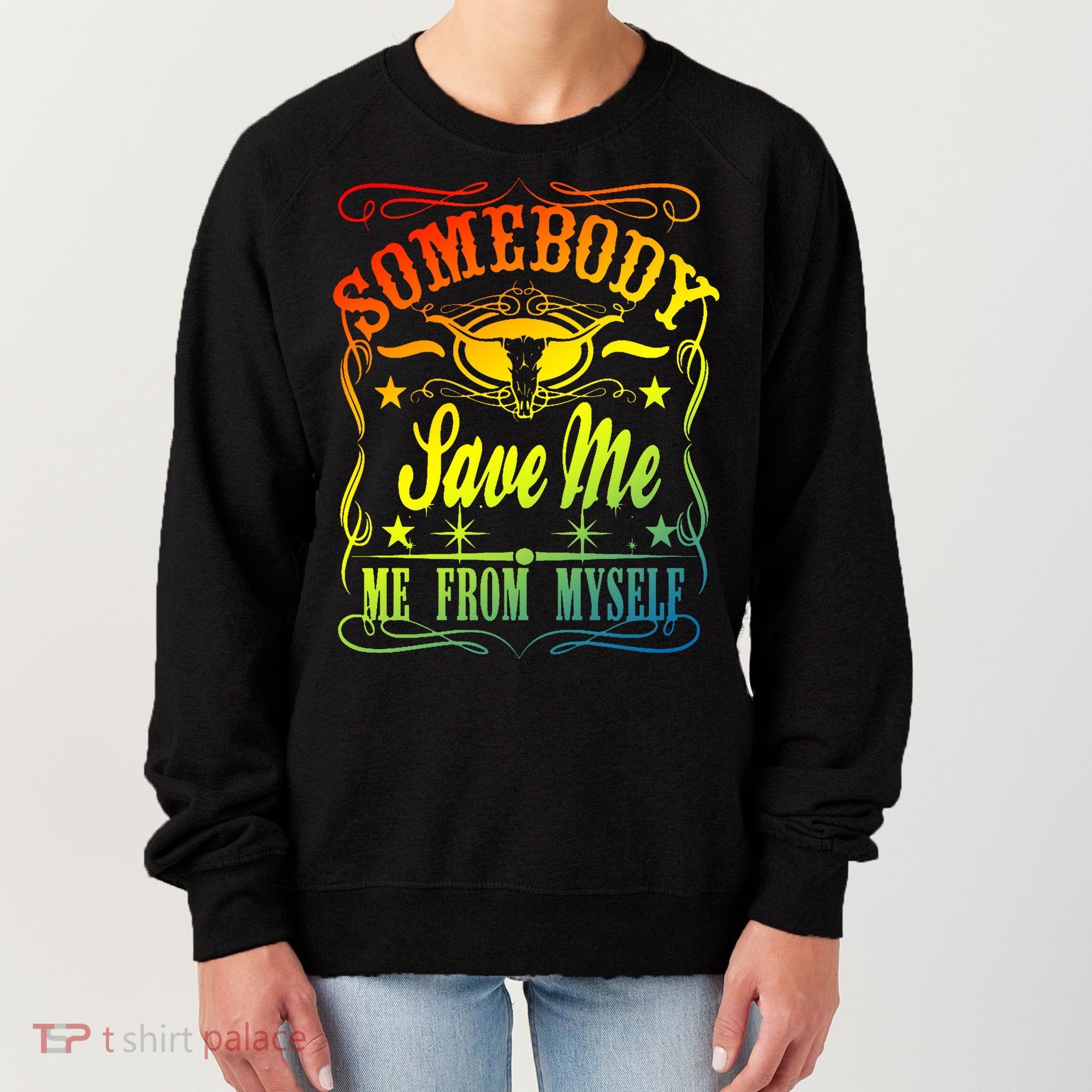 Somebody Save Me From Myself Country Women's Sweatshirt