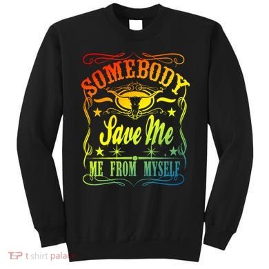 Somebody Save Me From Myself Country Sweatshirt
