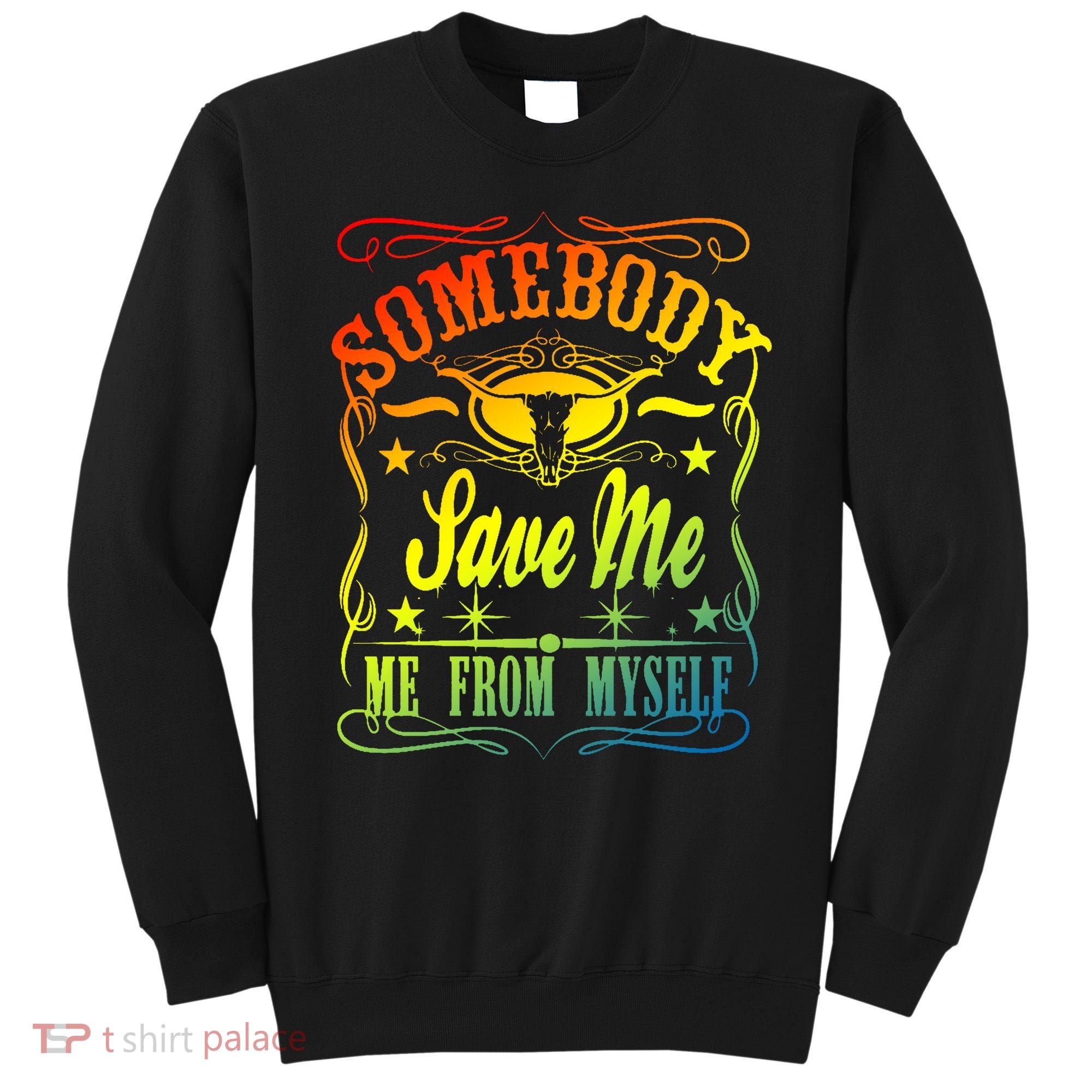 Somebody Save Me From Myself Country Sweatshirt
