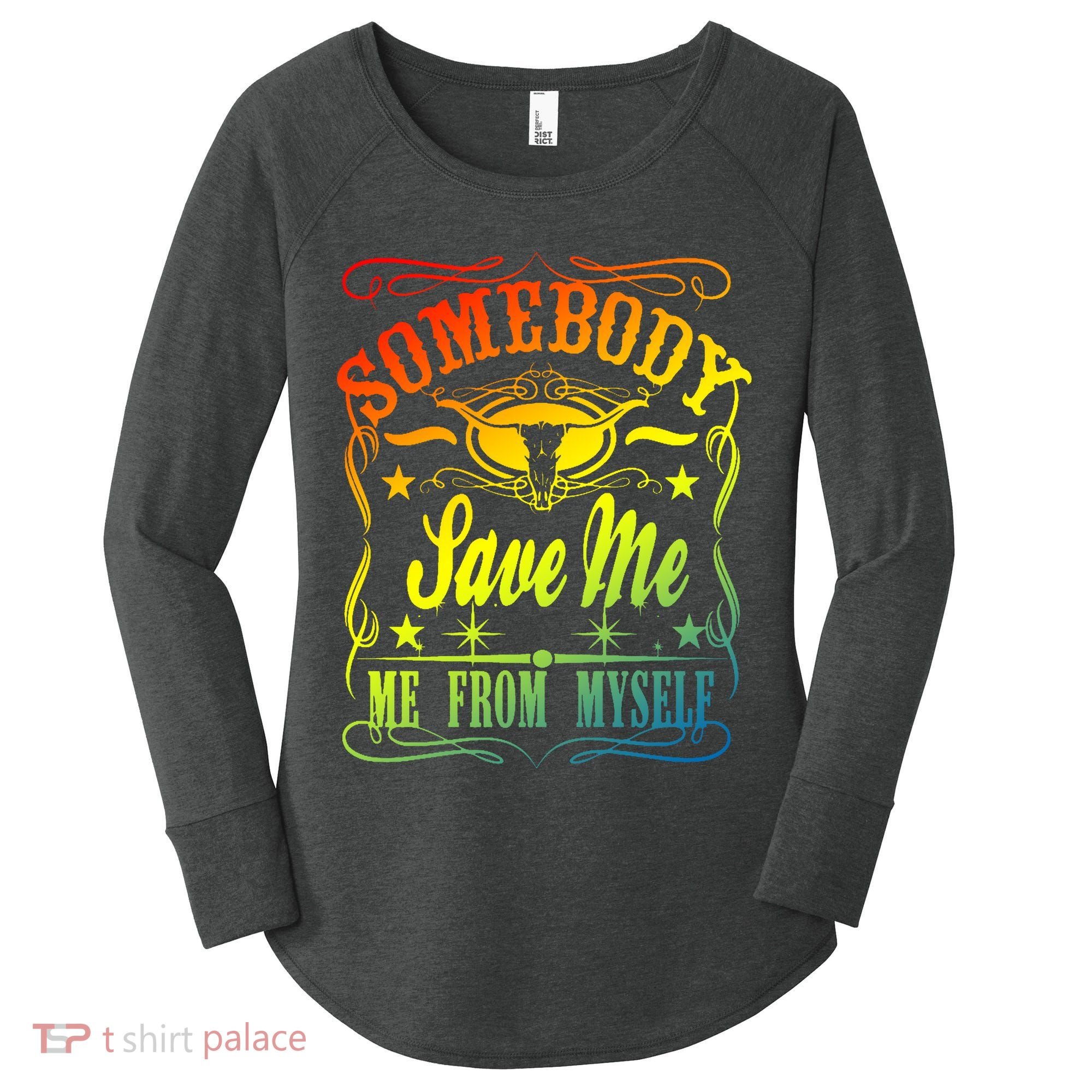 Somebody Save Me From Myself Country Women's Perfect Tri Tunic Long Sleeve Shirt