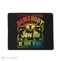 Somebody Save Me From Myself Country Mousepad thumb 0