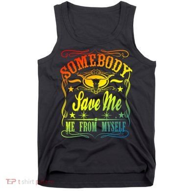 Somebody Save Me From Myself Country Tank Top