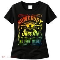 Somebody Save Me From Myself Country Women's T-Shirt thumb 0