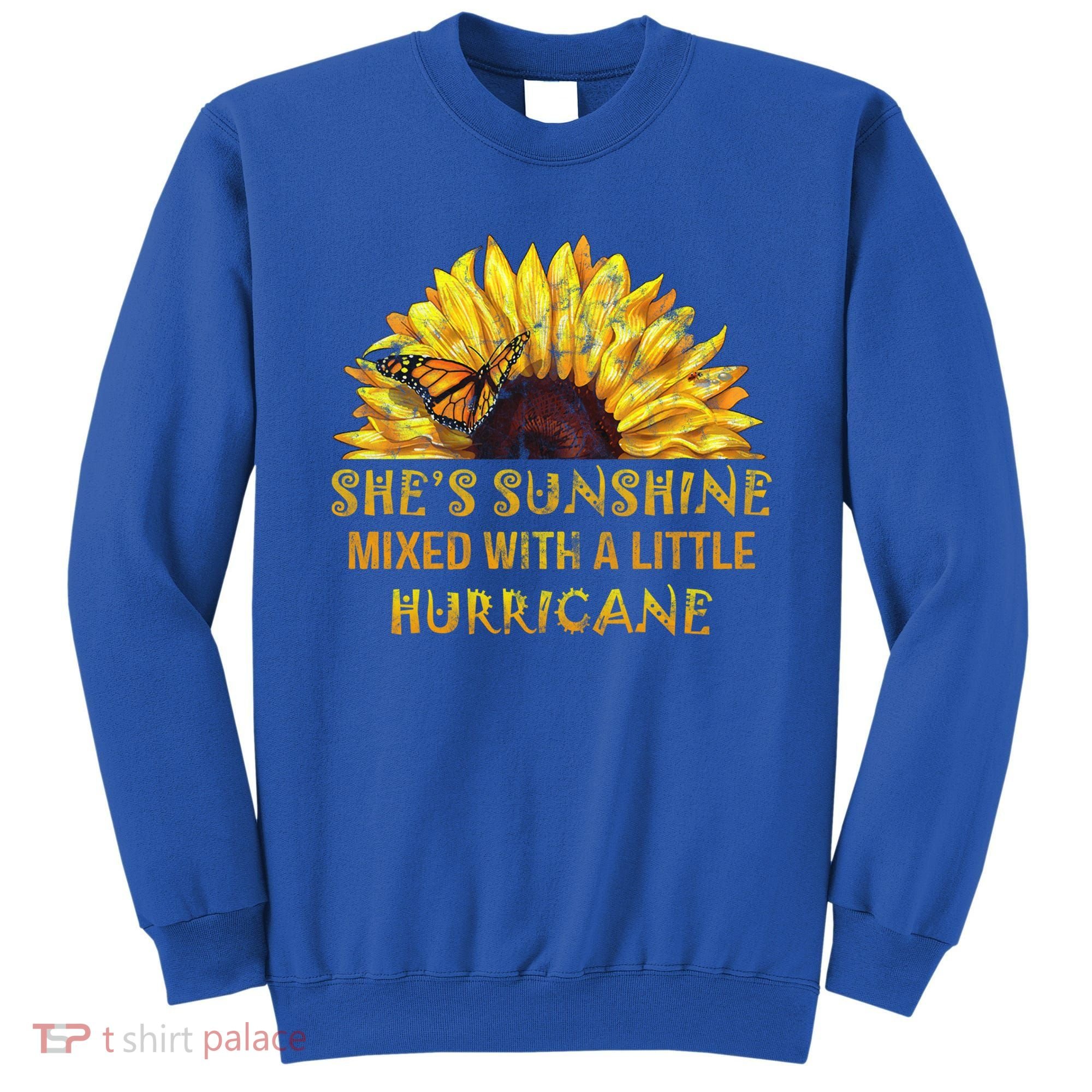 She's Sunshine Mixed With A Little Hurricane Sunflower Meaningful Gift Sweatshirt