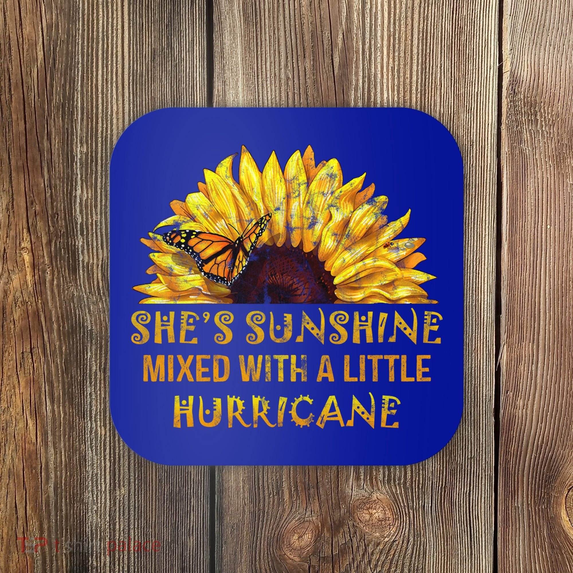 She's Sunshine Mixed With A Little Hurricane Sunflower Meaningful Gift Coaster